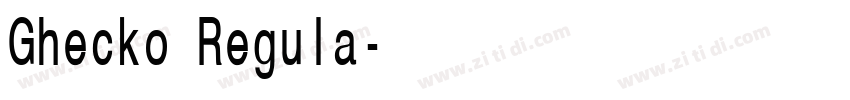 Ghecko Regula字体转换 Ghecko Regula字体转换